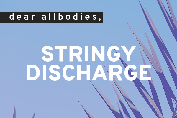 What’s Up With My Discharge?