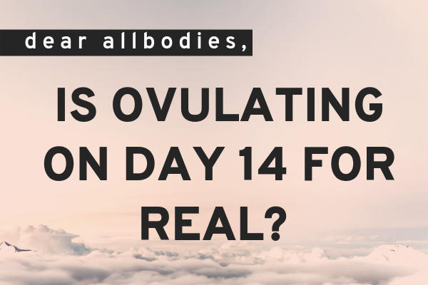 Is Ovulating On Day 14 For Real?
