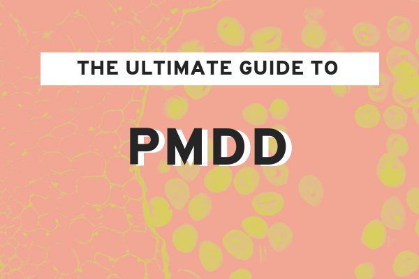The Ultimate Guide to PMDD