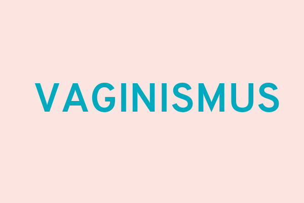 Vaginismus: A “Tight” Vag Doesn’t Mean Good Sex