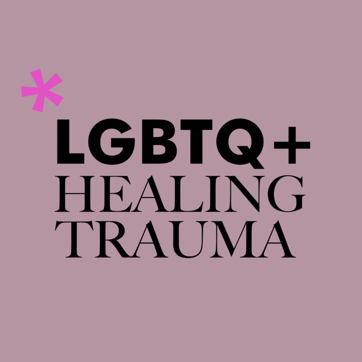 LGBTQ+ Healing Trauma