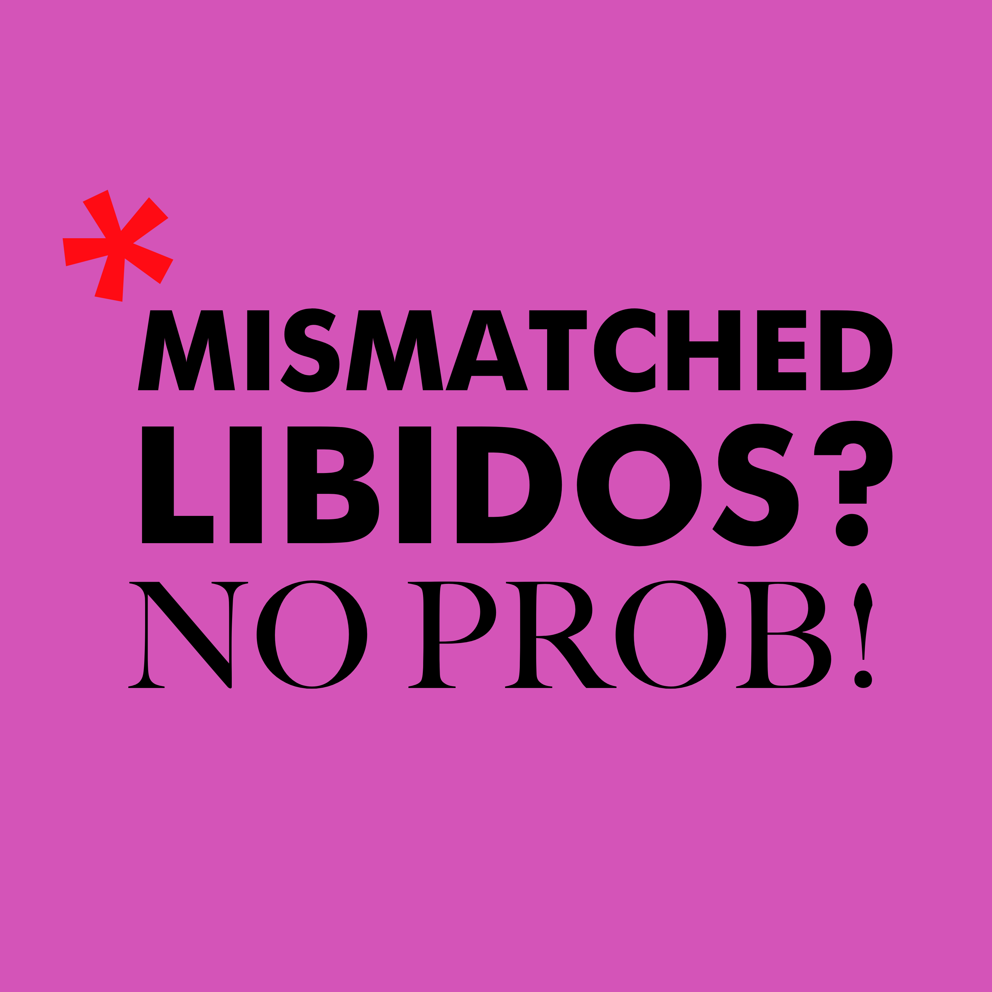 Mismatched Libidos? No Prob!