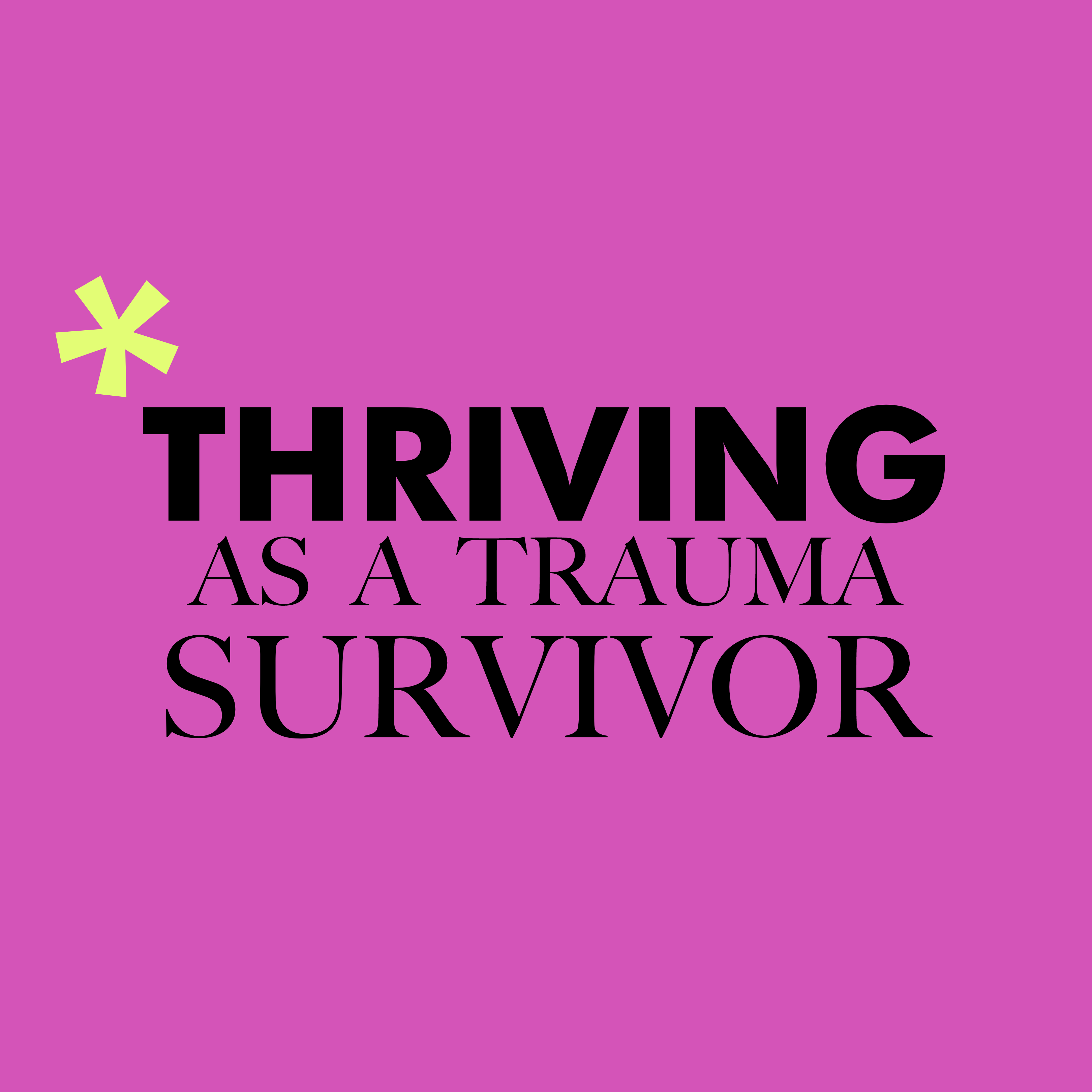 SERIES- Thriving As a Survivor