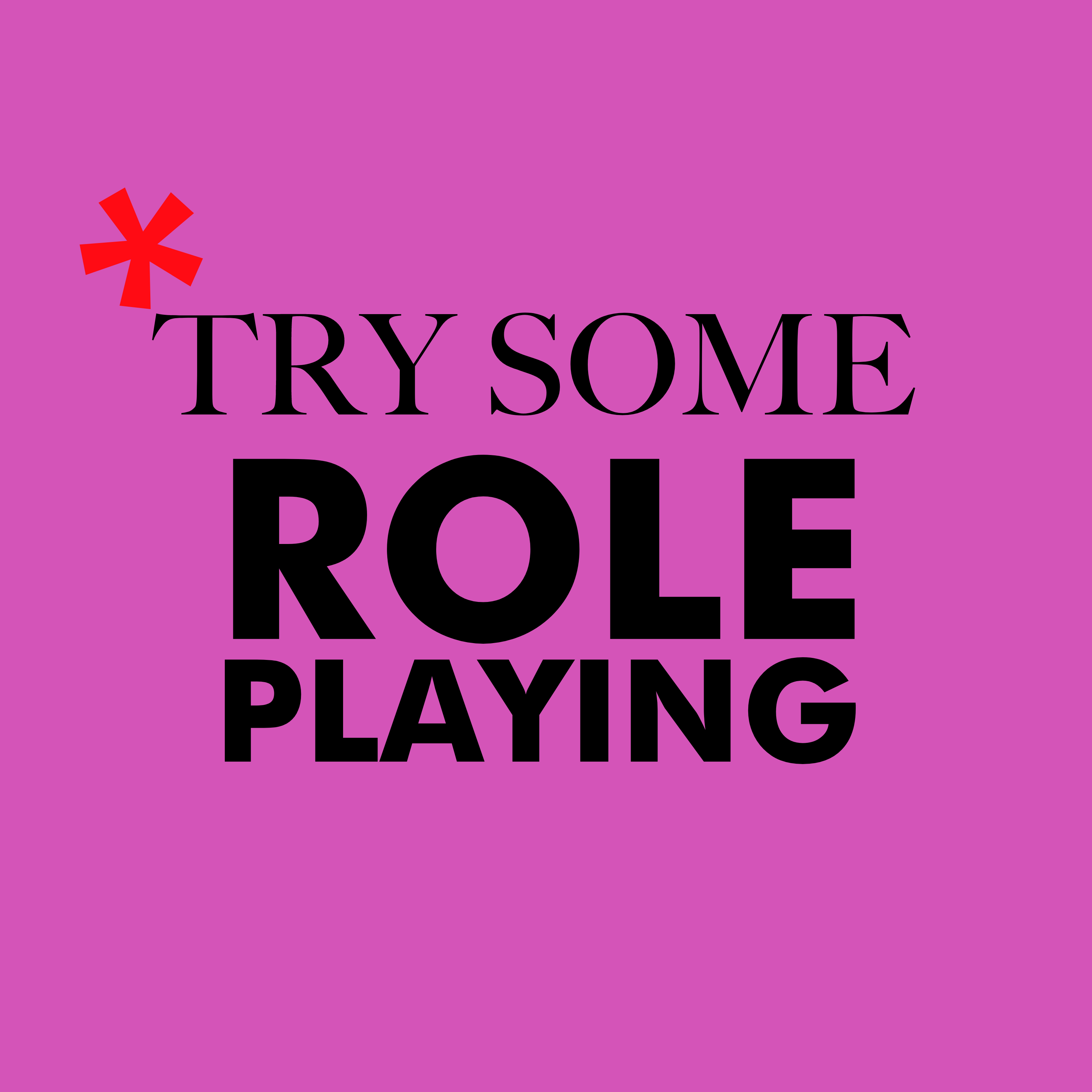 Try Some Role Playing