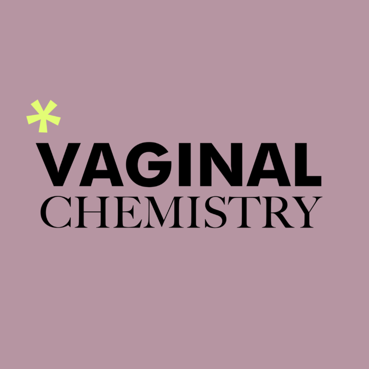 Vaginal Chemistry 101